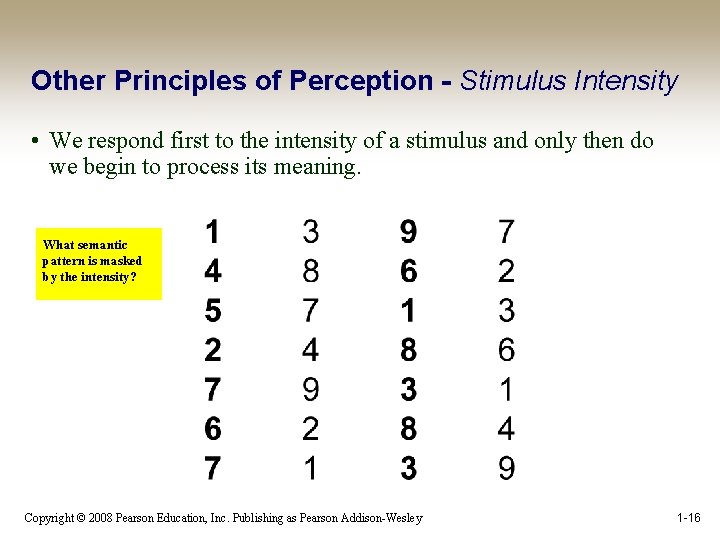 Other Principles of Perception - Stimulus Intensity • We respond first to the intensity
