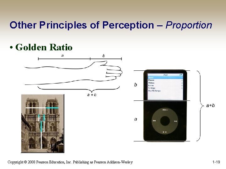 Other Principles of Perception – Proportion • Golden Ratio Copyright © 2008 Pearson Education,