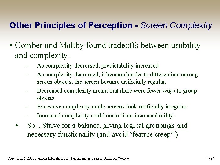 Other Principles of Perception - Screen Complexity • Comber and Maltby found tradeoffs between
