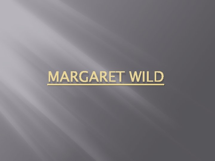 MARGARET WILD 