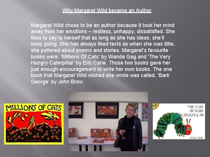 Why Margaret Wild became an Author Margaret Wild chose to be an author because