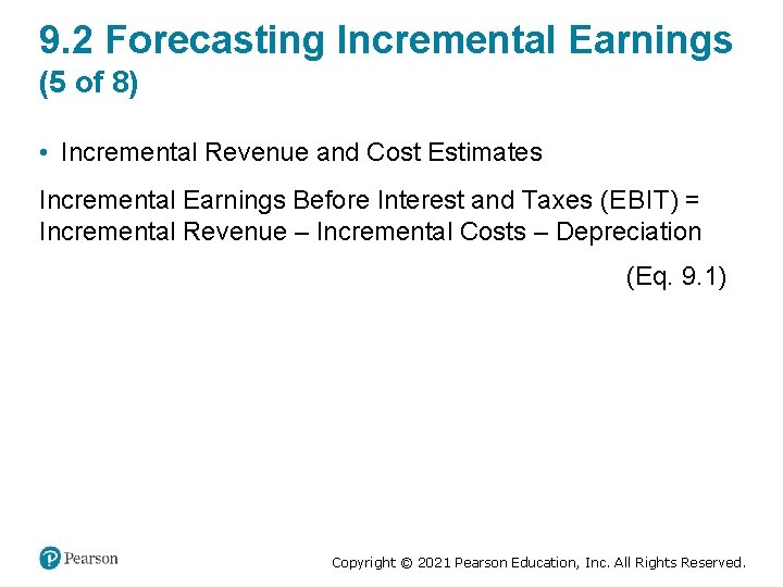 9. 2 Forecasting Incremental Earnings (5 of 8) • Incremental Revenue and Cost Estimates