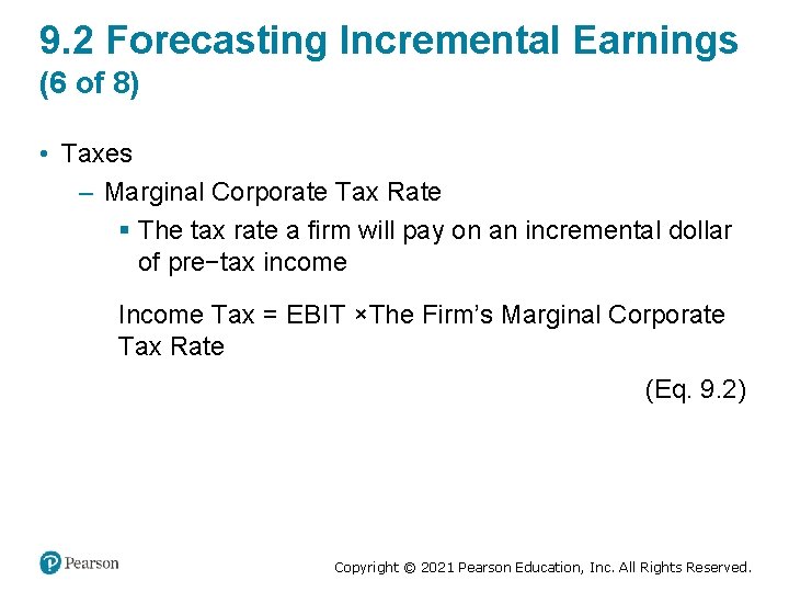 9. 2 Forecasting Incremental Earnings (6 of 8) • Taxes – Marginal Corporate Tax