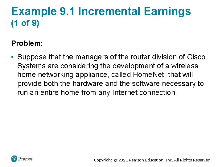 Example 9. 1 Incremental Earnings (1 of 9) Problem: • Suppose that the managers