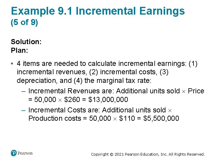 Example 9. 1 Incremental Earnings (5 of 9) Solution: Plan: • 4 items are