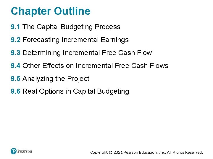 Chapter Outline 9. 1 The Capital Budgeting Process 9. 2 Forecasting Incremental Earnings 9.
