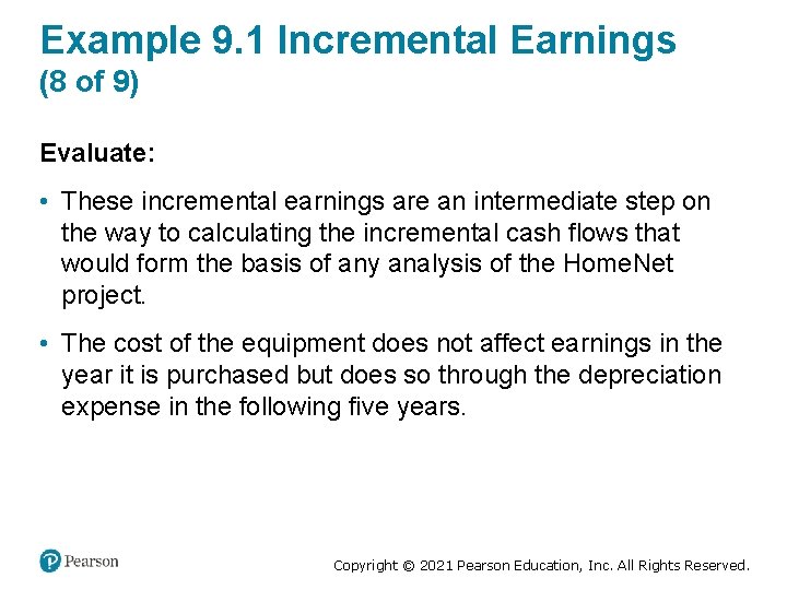 Example 9. 1 Incremental Earnings (8 of 9) Evaluate: • These incremental earnings are