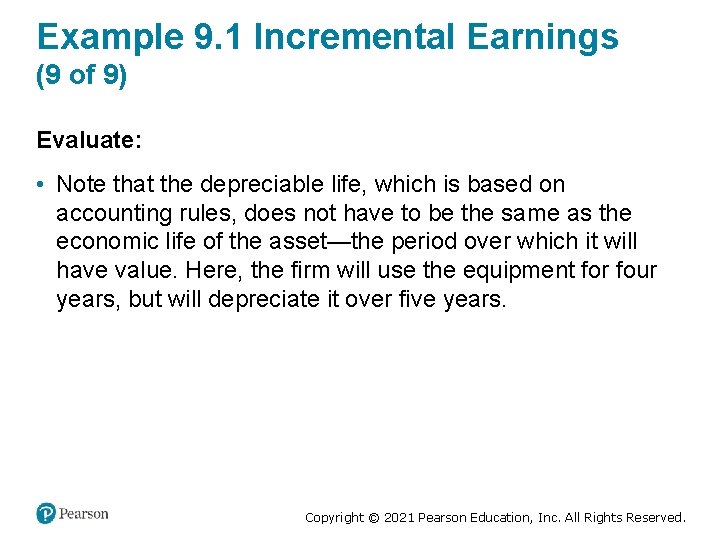Example 9. 1 Incremental Earnings (9 of 9) Evaluate: • Note that the depreciable