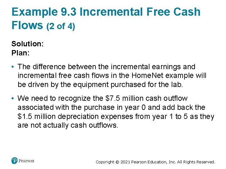 Example 9. 3 Incremental Free Cash Flows (2 of 4) Solution: Plan: • The