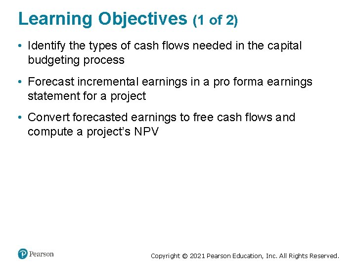 Learning Objectives (1 of 2) • Identify the types of cash flows needed in