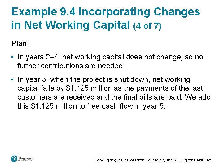 Example 9. 4 Incorporating Changes in Net Working Capital (4 of 7) Plan: •