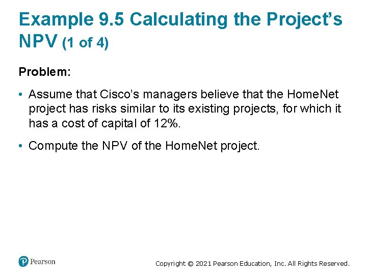 Example 9. 5 Calculating the Project’s NPV (1 of 4) Problem: • Assume that