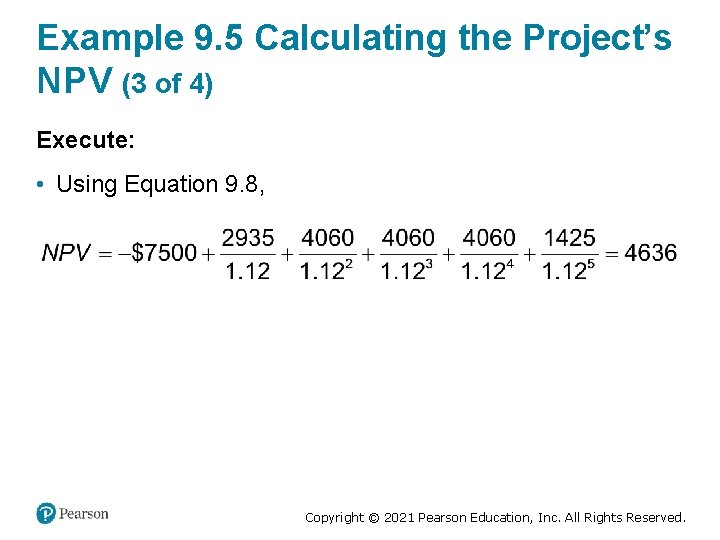 Example 9. 5 Calculating the Project’s NPV (3 of 4) Execute: • Using Equation