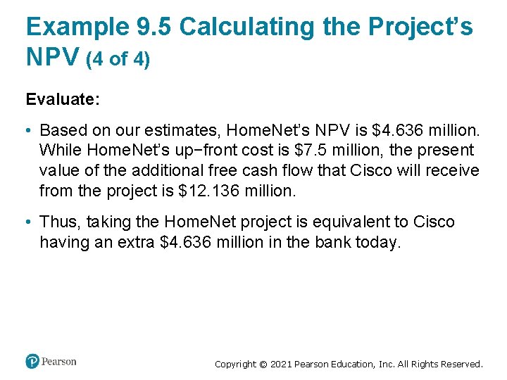 Example 9. 5 Calculating the Project’s NPV (4 of 4) Evaluate: • Based on