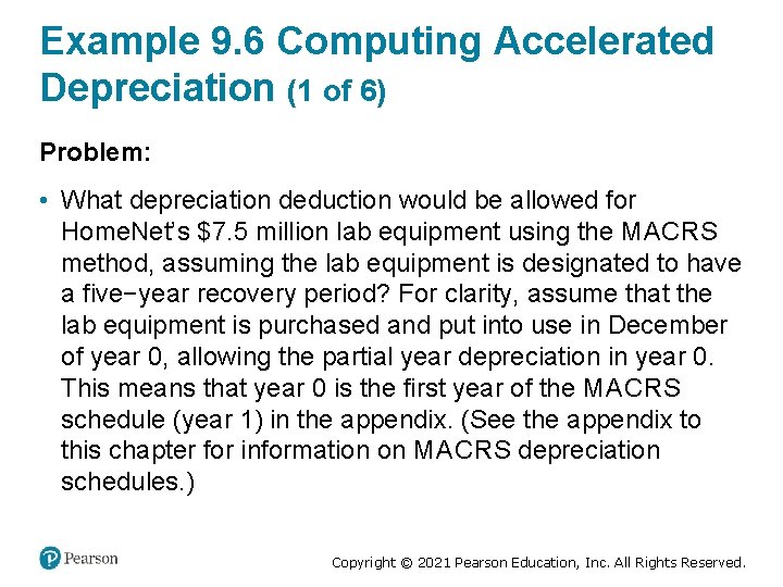 Example 9. 6 Computing Accelerated Depreciation (1 of 6) Problem: • What depreciation deduction