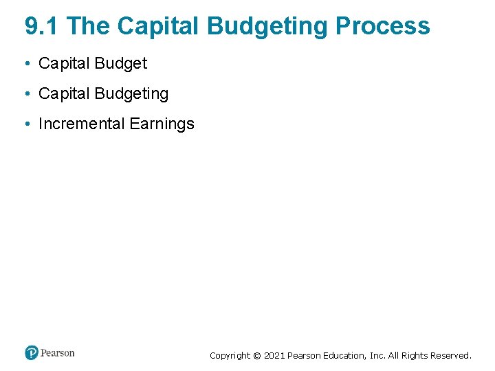 9. 1 The Capital Budgeting Process • Capital Budgeting • Incremental Earnings Copyright ©