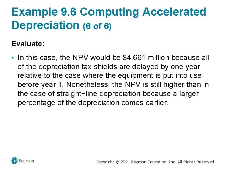 Example 9. 6 Computing Accelerated Depreciation (6 of 6) Evaluate: • In this case,