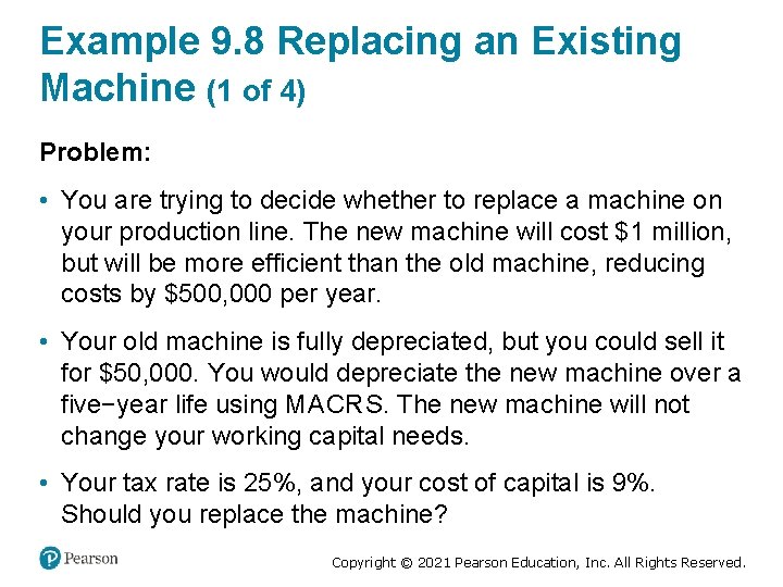 Example 9. 8 Replacing an Existing Machine (1 of 4) Problem: • You are