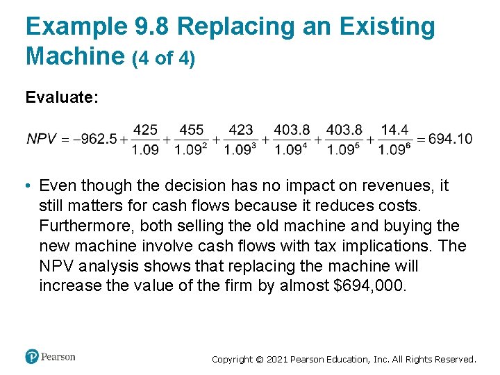 Example 9. 8 Replacing an Existing Machine (4 of 4) Evaluate: • Even though