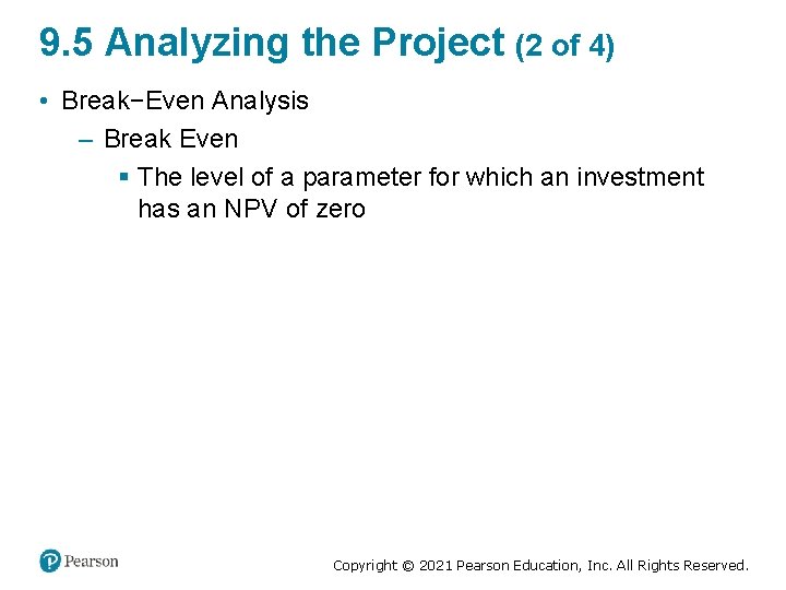9. 5 Analyzing the Project (2 of 4) • Break−Even Analysis – Break Even