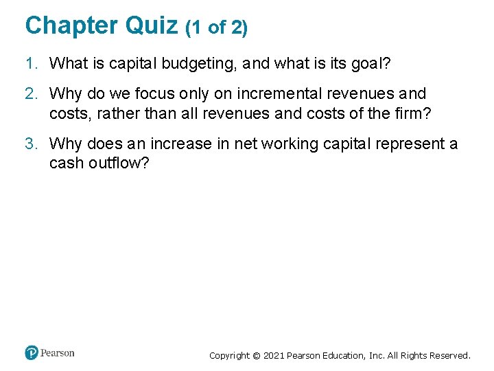 Chapter Quiz (1 of 2) 1. What is capital budgeting, and what is its