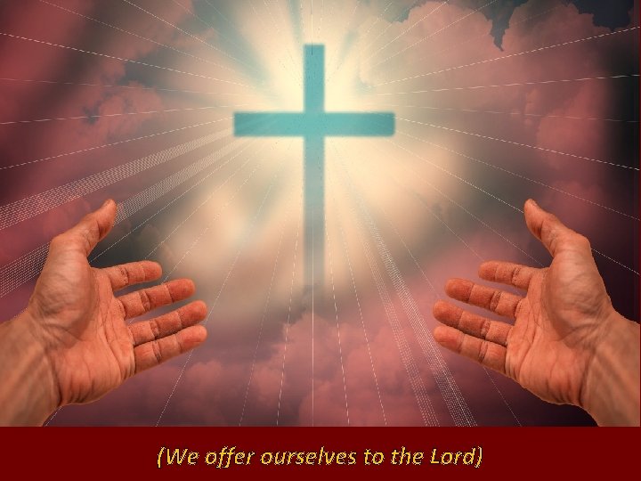 (We offer ourselves to the Lord) 