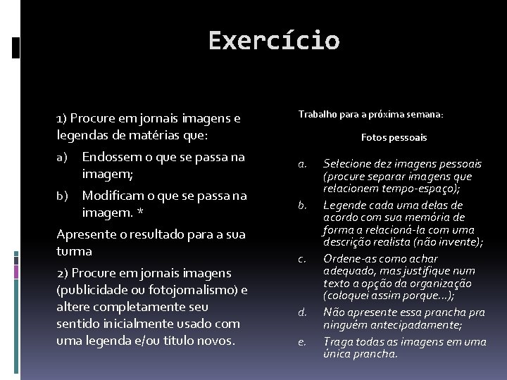 Exercício 1) Procure em jornais imagens e legendas de matérias que: Trabalho para a