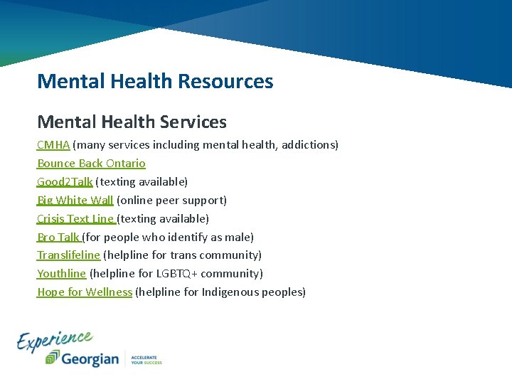 Mental Health Resources Mental Health Services CMHA (many services including mental health, addictions) Bounce