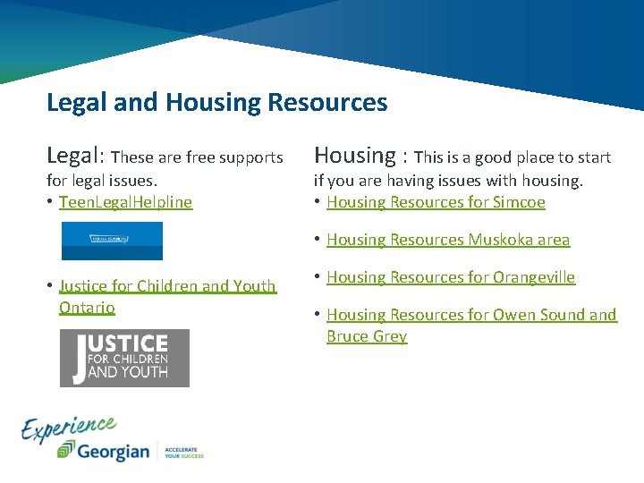 Legal and Housing Resources Legal: These are free supports for legal issues. • Teen.