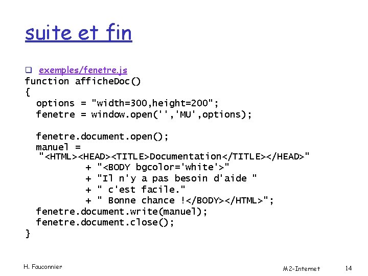 suite et fin q exemples/fenetre. js function affiche. Doc() { options = "width=300, height=200";