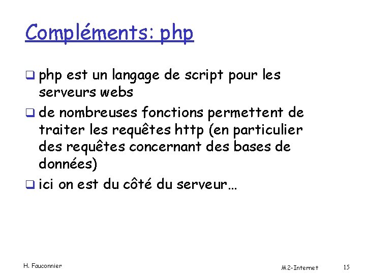 Compléments: php q php est un langage de script pour les serveurs webs q