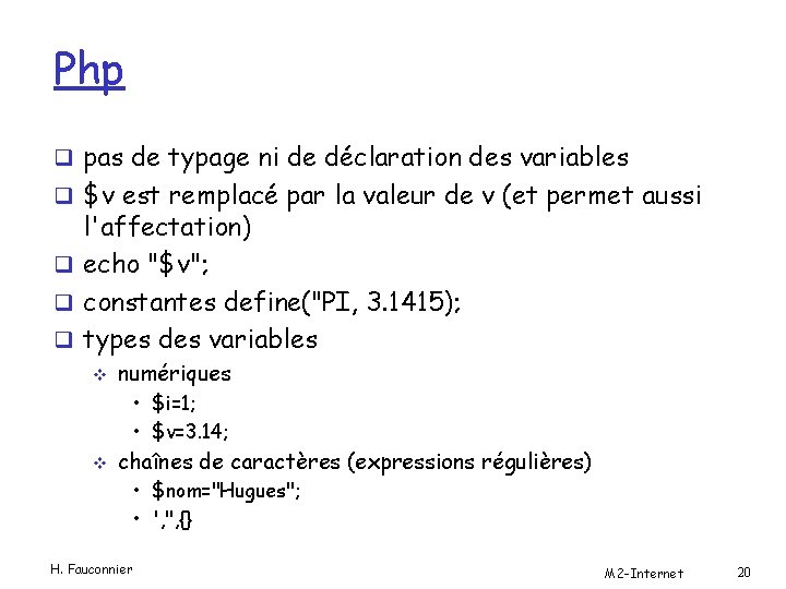 Php q pas de typage ni de déclaration des variables q $v est remplacé