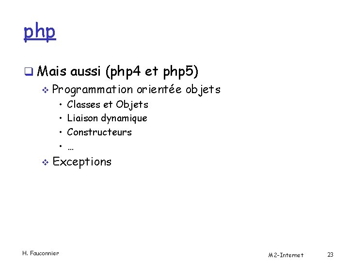 php q Mais aussi (php 4 et php 5) v Programmation orientée objets •