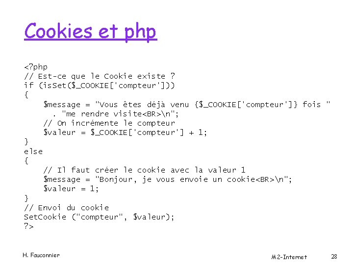 Cookies et php <? php // Est-ce que le Cookie existe ? if (is.