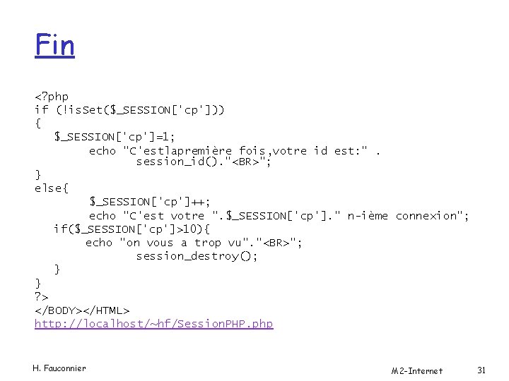 Fin <? php if (!is. Set($_SESSION['cp'])) { $_SESSION['cp']=1; echo "C'estlapremière fois, votre id est: