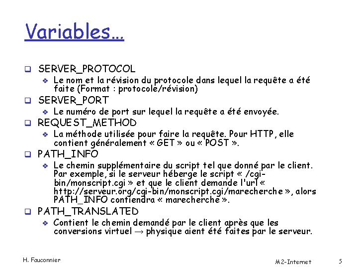 Variables… q SERVER_PROTOCOL v Le nom et la révision du protocole dans lequel la