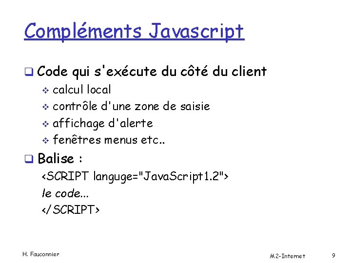 Compléments Javascript q Code qui s'exécute du côté du client v calcul local v