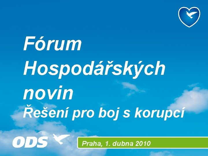 Fórum Hospodářských novin Řešení pro boj s korupcí Praha, 1. dubna 2010 