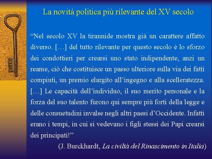 La novità politica più rilevante del XV secolo “Nel secolo XV la tirannide mostra