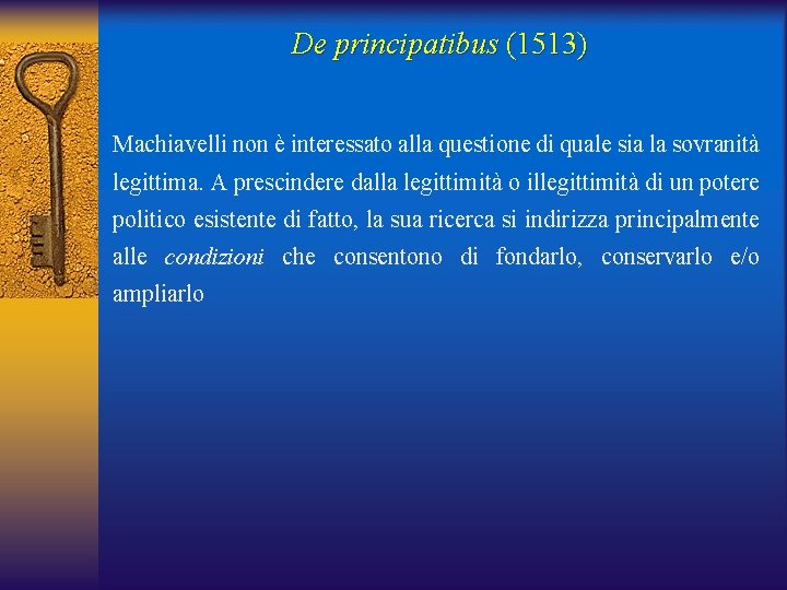 De principatibus (1513) Machiavelli non è interessato alla questione di quale sia la sovranità