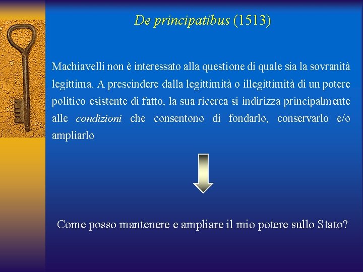 De principatibus (1513) Machiavelli non è interessato alla questione di quale sia la sovranità
