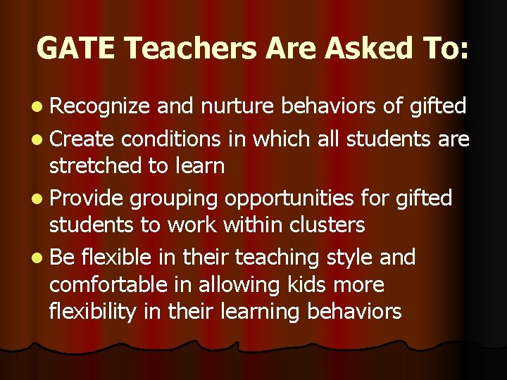 GATE Teachers Are Asked To: l Recognize and nurture behaviors of gifted l Create
