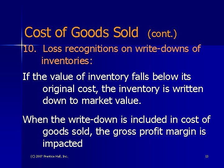 Cost of Goods Sold (cont. ) 10. Loss recognitions on write-downs of inventories: If