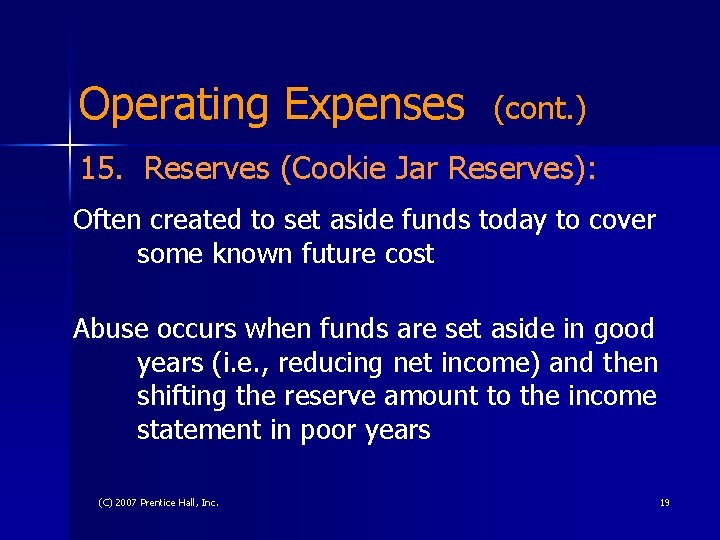Operating Expenses (cont. ) 15. Reserves (Cookie Jar Reserves): Often created to set aside