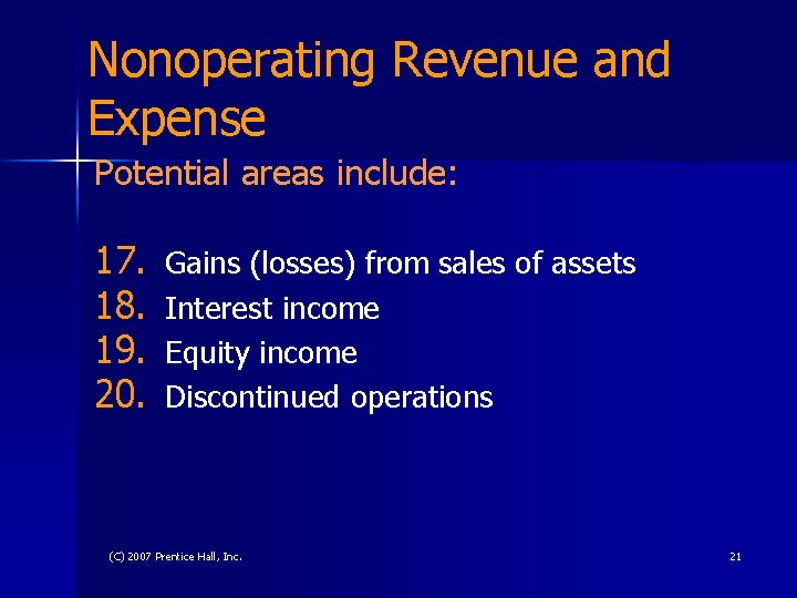 Nonoperating Revenue and Expense Potential areas include: 17. 18. 19. 20. Gains (losses) from