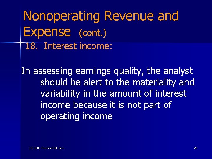 Nonoperating Revenue and Expense (cont. ) 18. Interest income: In assessing earnings quality, the