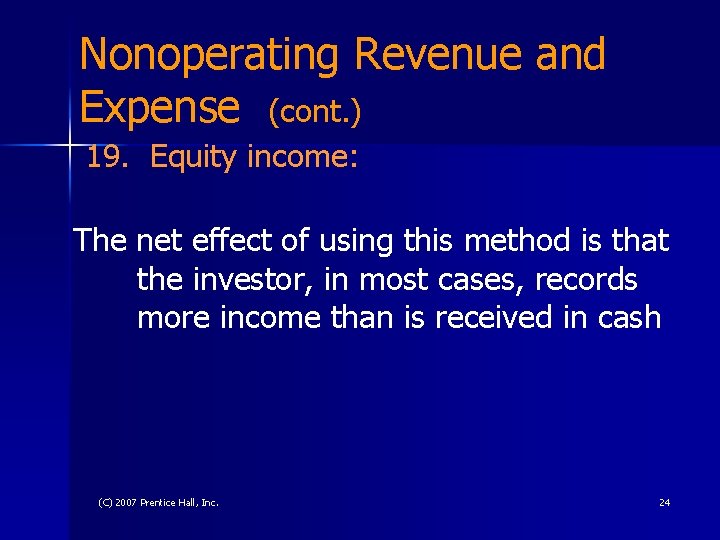 Nonoperating Revenue and Expense (cont. ) 19. Equity income: The net effect of using