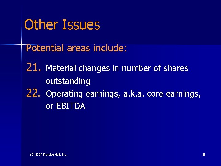 Other Issues Potential areas include: 21. 22. Material changes in number of shares outstanding