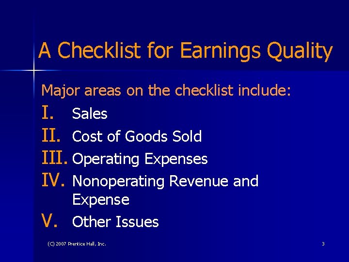 A Checklist for Earnings Quality Major areas on the checklist include: I. Sales II.