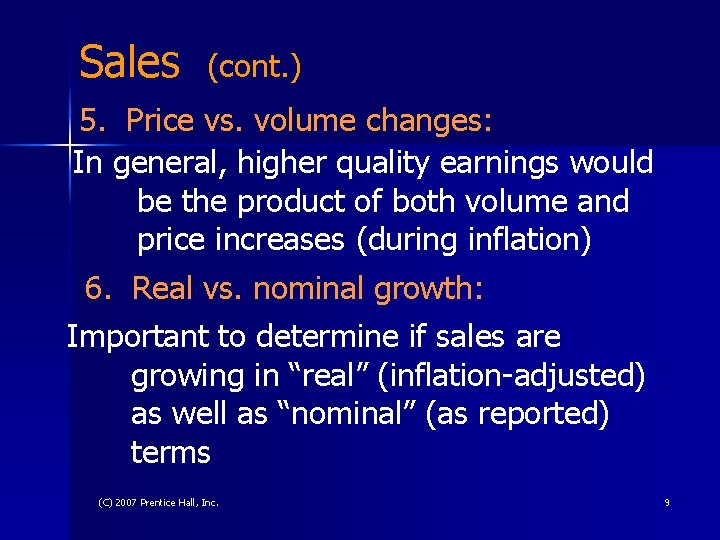 Sales (cont. ) 5. Price vs. volume changes: In general, higher quality earnings would